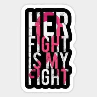 Her Fight Is My Fight Breast Cancer Awareness Sticker